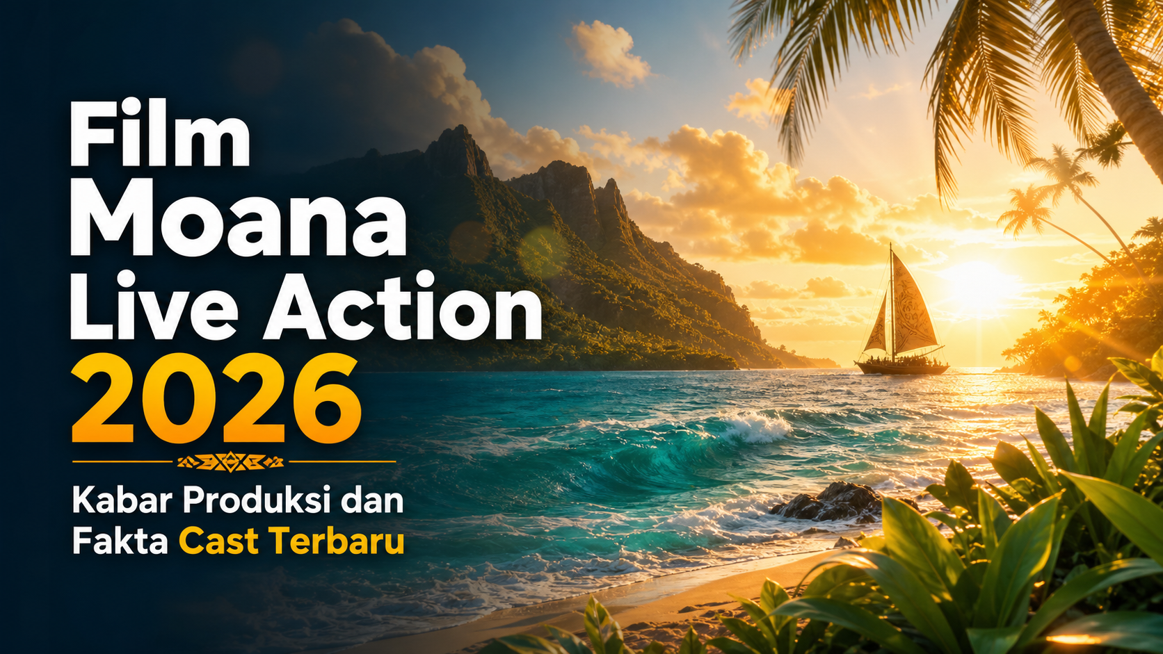 moana - Film Moana Live Action 2026: Kabar Produksi dan Fakta Cast Terbaru