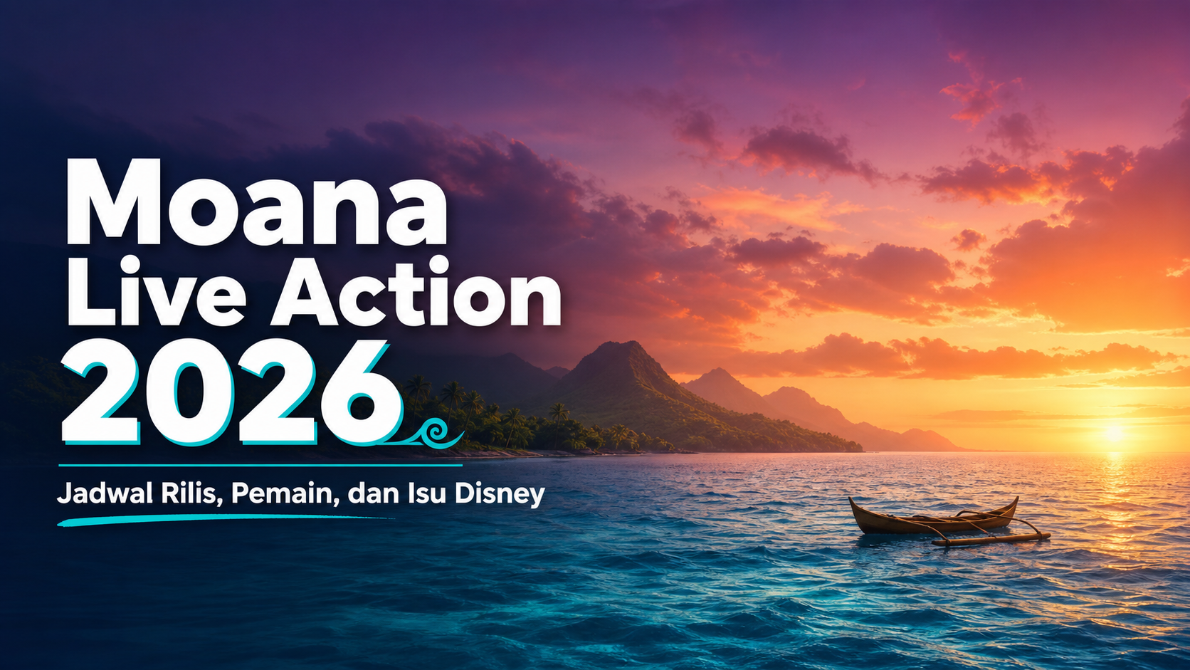 moana - Moana Live Action 2026: Jadwal Rilis, Pemain, dan Isu Disney