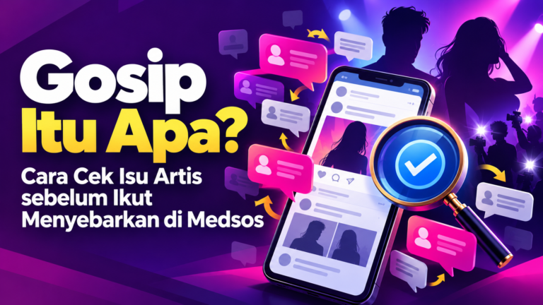 gosip - Gosip Itu Apa? Cara Cek Isu Artis sebelum Ikut Menyebarkan di Medsos