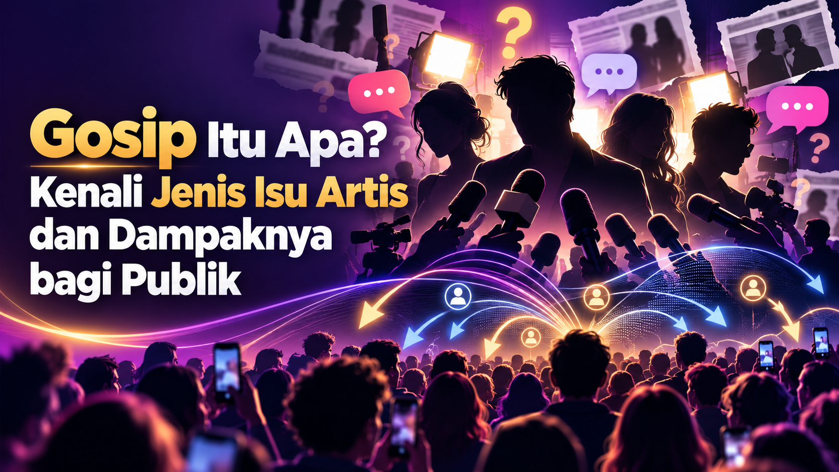 gosip - Gosip Itu Apa? Kenali Jenis Isu Artis dan Dampaknya bagi Publik